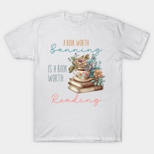 A book worth banning is a book worth reading T-Shirt